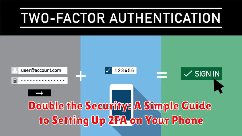Double the Security: A Simple Guide to Setting Up 2FA on Your Phone