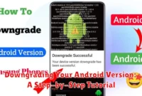 Downgrading Your Android Version: A Step-by-Step Tutorial