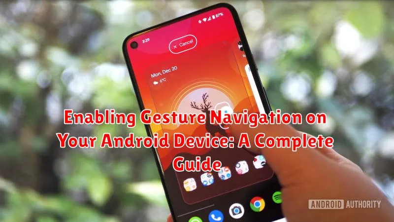 Enabling Gesture Navigation on Your Android Device: A Complete Guide