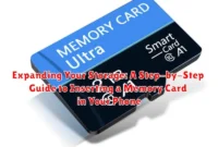 Expanding Your Storage: A Step-by-Step Guide to Inserting a Memory Card in Your Phone