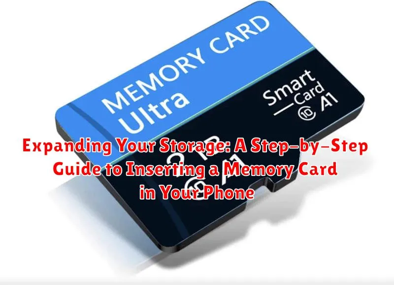 Expanding Your Storage: A Step-by-Step Guide to Inserting a Memory Card in Your Phone