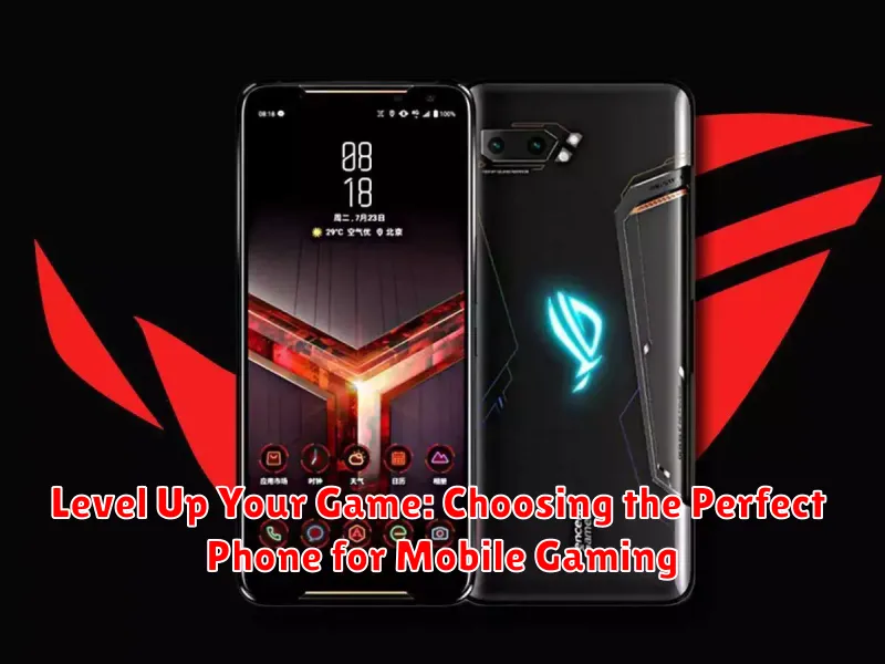 Level Up Your Game: Choosing the Perfect Phone for Mobile Gaming