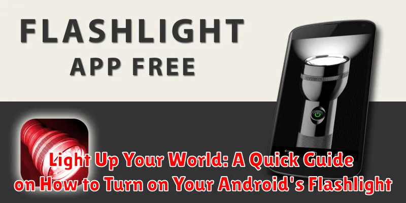 Light Up Your World: A Quick Guide on How to Turn on Your Android's Flashlight