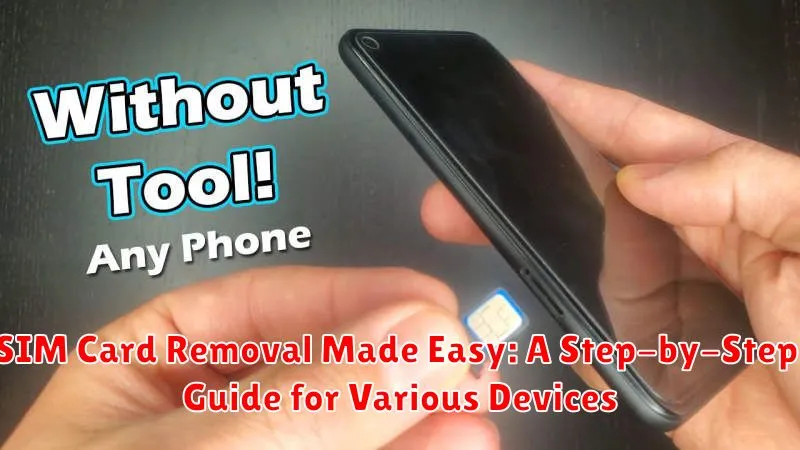 SIM Card Removal Made Easy: A Step-by-Step Guide for Various Devices