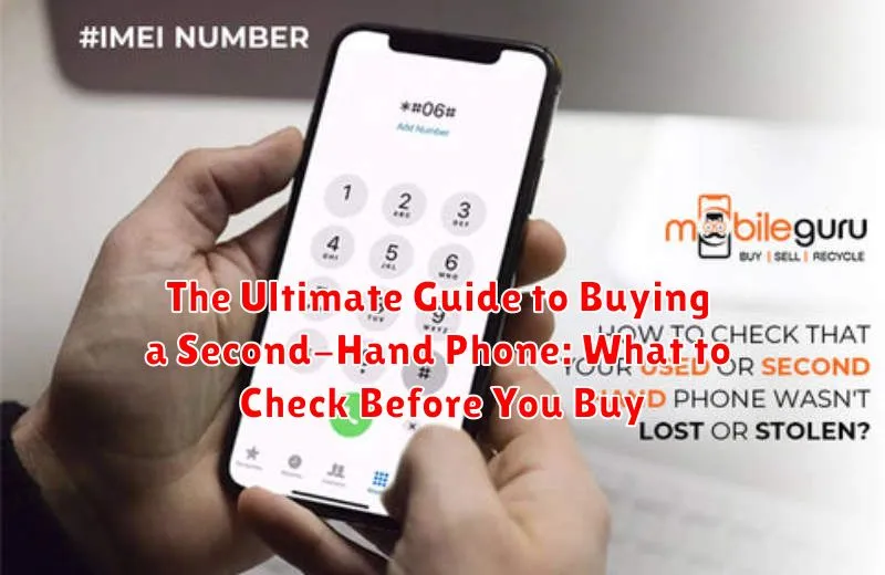 The Ultimate Guide to Buying a Second-Hand Phone: What to Check Before You Buy