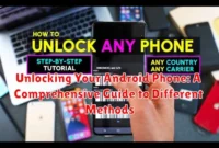 Unlocking Your Android Phone: A Comprehensive Guide to Different Methods